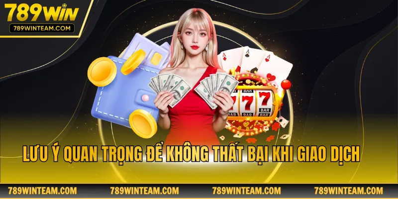 Lưu ý quan trọng để không thất bại khi giao dịch