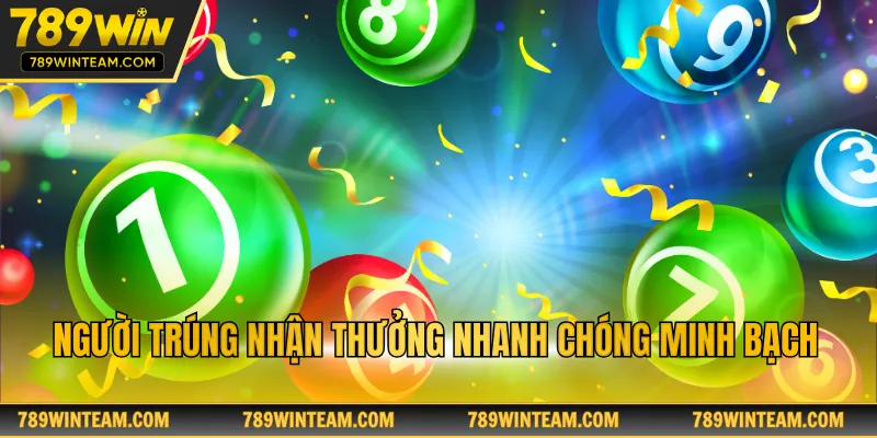 Người trúng nhận thưởng nhanh chóng minh bạch