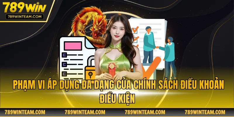 Phạm vi áp dụng đa dạng của chính sách điều khoản điều kiện